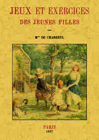 Jeux et exercices des jeunes filles - ouvrage illustré de 55 vignettes
