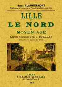 LILLE ET LE NORD AU MOYEN AGE