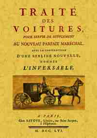Traité des voitures pour servir de supplément au "Nouveau parfait maréchal" - avec la construction d'une berline nouvelle nommée l'inversable
