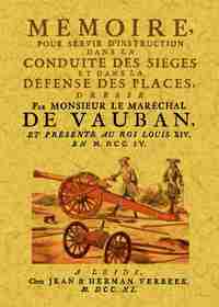 Mémoire pour servir d'instruction dans la conduite des sièges et dans la défense des places
