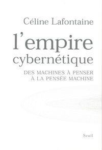 L'EMPIRE CYBERNETIQUE - DES MACHINES A PENSER A LA PENSEE MACHINE