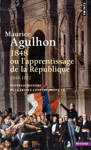 1848 OU L'APPRENTISSAGE DE LA REPUBLIQUE - 1848 - 1852 - NOUVELLE EDITION
