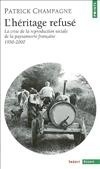 L'HERITAGE REFUSE. LA CRISE DE LA REPRODUCTION SOCIALE DE LA PAYSANNERIE EN FRANCE (1950-2000)