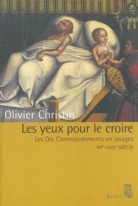 LES YEUX POUR LE CROIRE. LES DIX COMMANDEMENTS EN IMAGES (XVE-XVIIIE SIECLE)