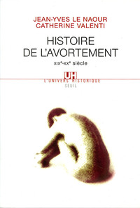 HISTOIRE DE L'AVORTEMENT (XIXE-XXE SIECLE)