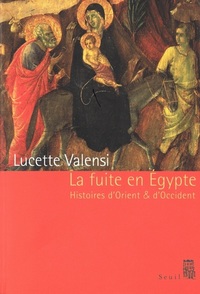 LA FUITE EN EGYPTE. HISTOIRES D'ORIENT ET D'OCCIDENT