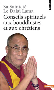 CONSEILS SPIRITUELS AUX BOUDDHISTES ET AUX CHRETIENS