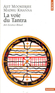 La Voie du Tantra. Art, science, rituel