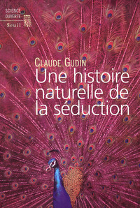 UNE HISTOIRE NATURELLE DE LA SEDUCTION