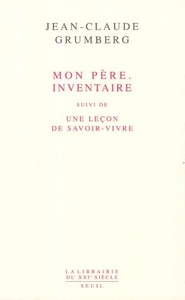 Mon père. Inventaire. Suivi de : Une leçon de savoir-vivre