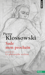 SADE MON PROCHAIN - PRECEDE DE LE PHILOSOPHE SCELERAT