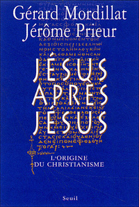 Jésus après Jésus. L'origine du christianisme