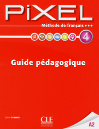 Pixel de francais 4 - guide pedagogique