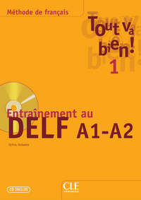 ENTRAINEMENT AU DELF A1 A2 + CD AUDIO - TOUT VA BIEN 1 METHODE DE FRANCAIS