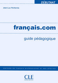 FRANCAIS COM DEBUTANT GUIDE PEDAGOGIQUE