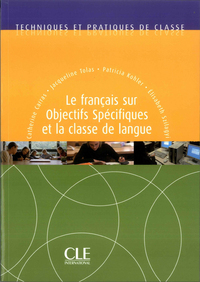 LE FRANCAIS SUR OBJECTIS SPECIFIQUE ET LA CLASSE DE LANGUE - COLLECTION TECHNIQUES PRATIQ DE CLASSE