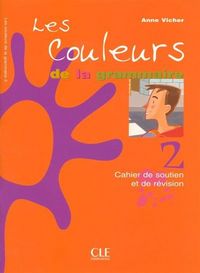 LES COULEURS DE LA GRAMMAIRE NIVEAU 2 CAHIER DE SOUTIEN ET DE REVISION