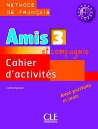 Amis et compagnie niveau 3 A2-B1 - Méthode de francais cahier d'activites - avec portfolio et tests