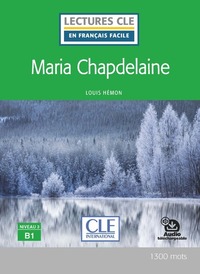 LECTURES CLE EN FRANCAIS FACILE - MARIA CHAPDELAINE NIVEAU B1