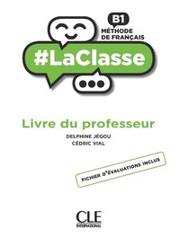 La classe niveau B1 guide pédagogique - Livre du professeur