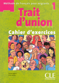 TRAIT D'UNION NIVEAU 1 CAHIER D'EXERCICES + CAHIERD'EXERCICES CORRIGES