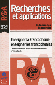 RECHERCHEE ET APPLICATION - NUMERO 64 ENSEIGNER LA FRANCOPHONIE, ENSEIGNER LES FRANCOPHONIES - VOL64