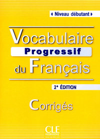 Vocabulaire progressif du francaisdebutant - corriges - nouvelle edition