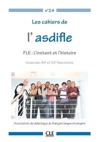 Les cahiers de l'asdifle : fle l'instant et l'histoire