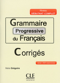 Grammaire progressive du français corrigés niveau grand-débutant