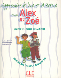 Apprendre a lire et a ecrire avec alex et zoe - materiel pour le maitre francais de scolarisation