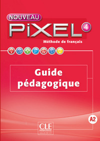 Nouveau Pixel fle niveau 4 guide pédagogique