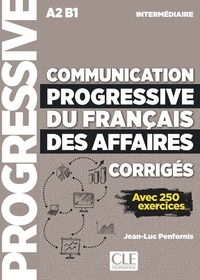 Communication progressive du français des Affaires - Corrigés - niveau intermédiaire NE