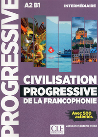 CIVILISATION PROGRESSIVE DE LA FRANCOPHONIE - NIVEEAU INTERMEDIAIRE A2 B1