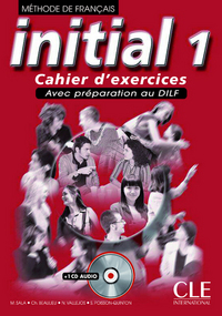 INITIAL 1 CAHIER D'EXERCICES AVEC PREPARATION AU DILF - DE FRANCAIS + 1 CD AUDIO