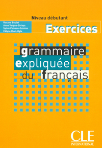 Grammaire expliquee du francais debutant exercices