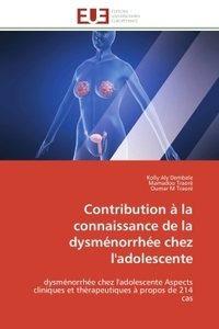 CONTRIBUTION A LA CONNAISSANCE DE LA DYSMENORRHEE CHEZ L'ADOLESCENTE - DYSMENORRHEE CHEZ L'ADOLESCEN