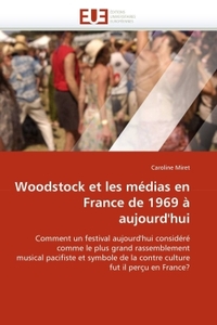 Woodstock et les médias en france de 1969 à aujourd''hui