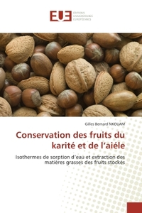 CONSERVATION DES FRUITS DU KARITE ET DE L'AIELE - ISOTHERMES DE SORPTION D'EAU ET EXTRACTION DES MAT