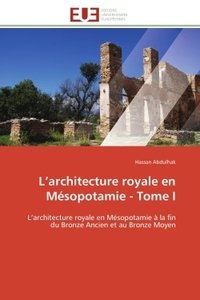 L'architecture royale en Mésopotamie - Tome I
