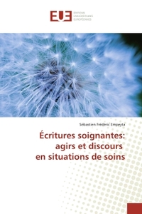 ECRITURES SOIGNANTES: AGIRS ET DISCOURS EN SITUATIONS DE SOINS