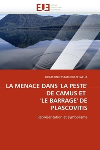 LA MENACE DANS ''LA PESTE'' DE CAMUS ET ''LE BARRAGE'' DE PLASCOVITIS