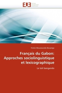 Français du gabon: approches sociolinguistique et lexicographique