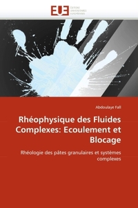 Rhéophysique des fluides complexes: ecoulement et blocage