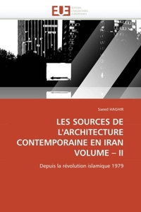 LES SOURCES DE L'ARCHITECTURE CONTEMPORAINE EN IRAN VOLUME II