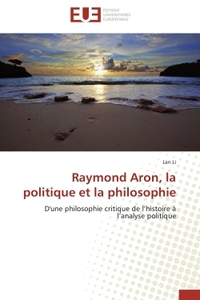 Raymond aron, la politique et la philosophie