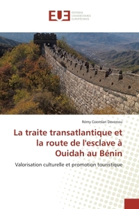 LA TRAITE TRANSATLANTIQUE ET LA ROUTE DE L'ESCLAVE A OUIDAH AU BENIN - VALORISATION CULTURELLE ET PR