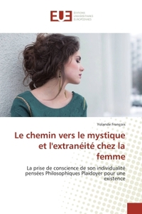 LE CHEMIN VERS LE MYSTIQUE ET L'EXTRANEITE CHEZ LA FEMME - LA PRISE DE CONSCIENCE DE SON INDIVIDUALI