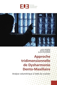APPROCHE TRIDIMENSIONNELLE DE DYSHARMONIE DENTO-MAXILLAIRE - ANALYSE VOLUMETRIQUE A L'AIDE DU SCANNE
