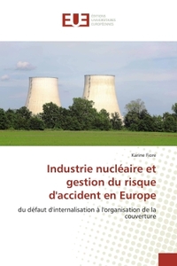 INDUSTRIE NUCLEAIRE ET GESTION DU RISQUE D''ACCIDENT EN EUROPE