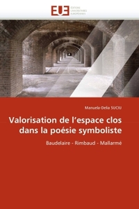 Valorisation de l''espace clos dans la poésie symboliste